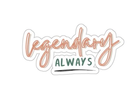 Legendary Always Kiss-Cut Stickers Fashion