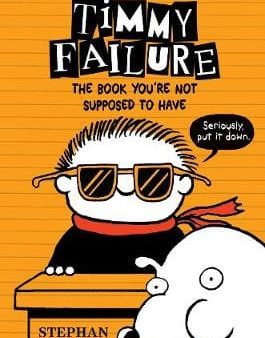 Stephan Pastis: Timmy Failure: The Book You re Not Supposed to Have [2017] paperback Hot on Sale