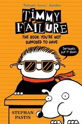 Stephan Pastis: Timmy Failure: The Book You re Not Supposed to Have [2017] paperback Hot on Sale