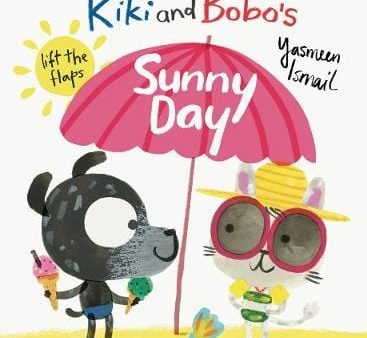 Yasmeen Ismail: Kiki and Bobo s Sunny Day [2018] paperback Online