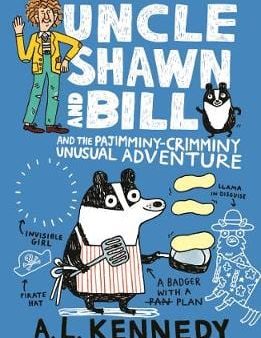 A L Kennedy: Uncle Shawn and Bill and the Pajimminy-Crimminy Unusual Adventure [2019] paperback Online